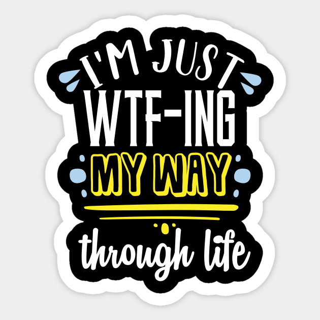 I'm just wtf-ing my way through life.. Sticker by DODG99